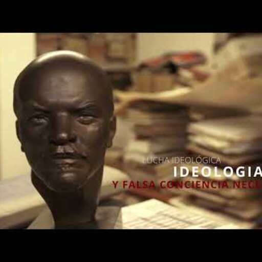 Lucha ideológica, ideología y falsa conciencia necesaria